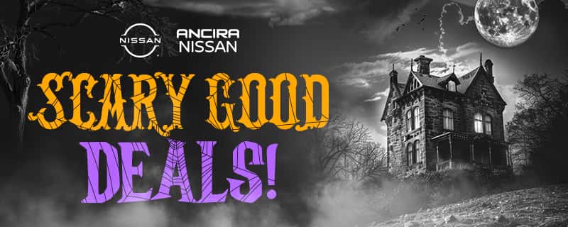 Scary Good Deals at Ancira Nissan