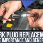 Spark Plug Replacement - The Importance And Benefits