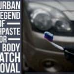 Car Urban - The Legend Of Toothpaste For Auto Body Scratch Removal