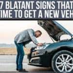 7 Blatant Signs That It's Time To Get A New Vehicle!