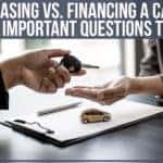 Leasing Vs. Financing A Car: Some Important Questions To Ask