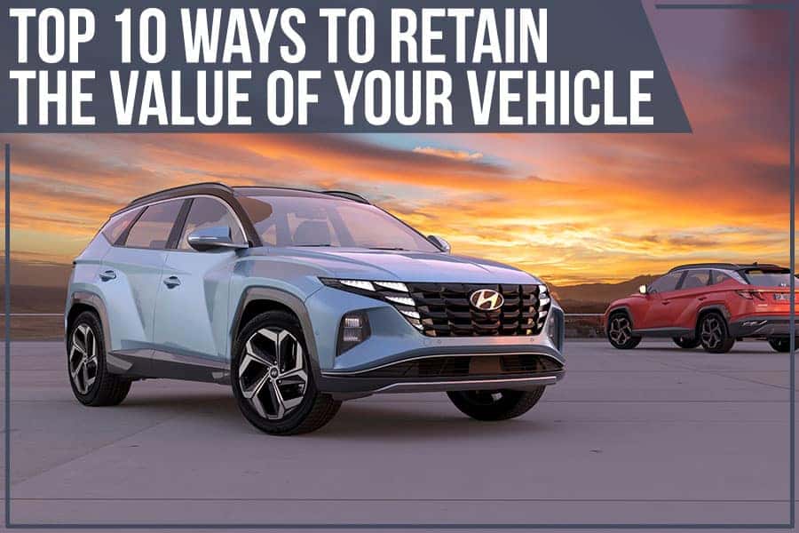Top 10 Ways To Retain The Value Of Your Vehicle