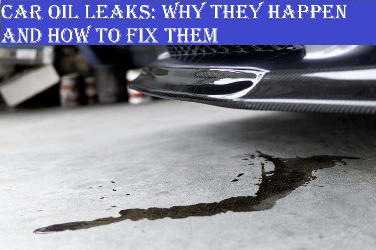 Signs Of Oil Leaks In Vehicles: Must-Know Warning Signals