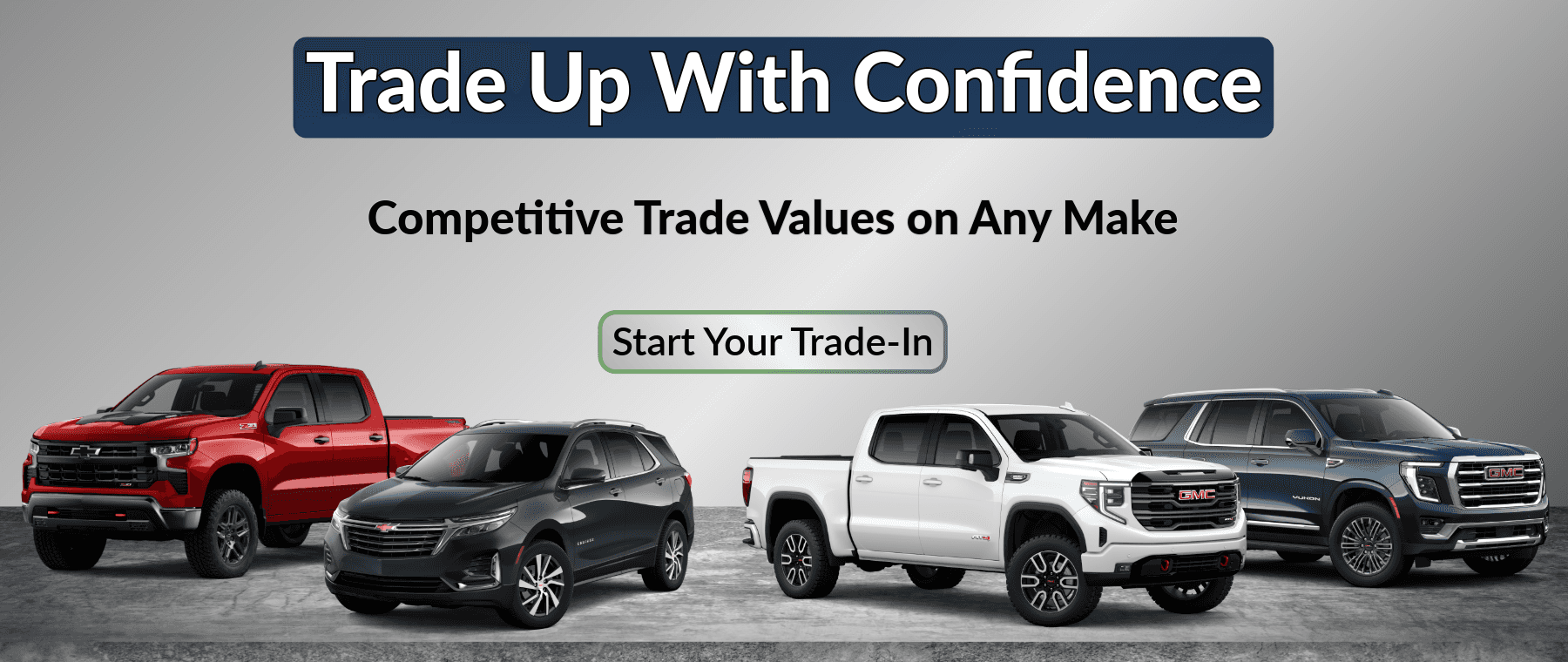 Trade-in promotion from Evans Chevrolet GMC featuring Chevy and GMC vehicles with message “Trade Up With Confidence” and competitive trade values on any make.