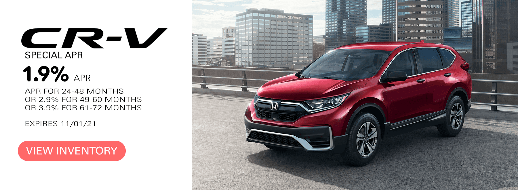 CRV 1.9% APR offer. Click to View Inventory