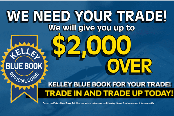 <center><strong>$2000 OVER KBB FOR YOUR TRADE</strong></center>