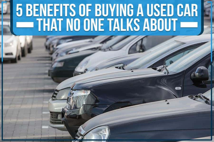 5 Benefits Of Buying A Used Car That No One Talks About Scott