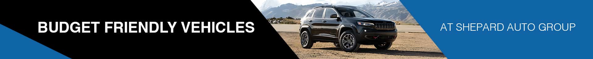 BUDGET FRIENDLY VEHICLES at SHEPARD AUTO GROUP