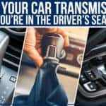 Pick Your Car Transmission – You’re In The Driver’s Seat