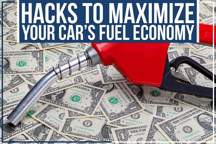 Hacks To Maximize Your Car’s Fuel Economy