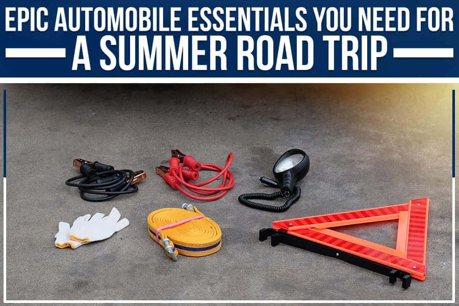 Epic Automobile Essentials You Need For A Summer Road Trip