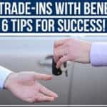 Car Trade-Ins With Benefits- 6 Tips For Success!