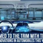 Armed To The Trim With Tech – 7 Innovations In Automobiles This Year!