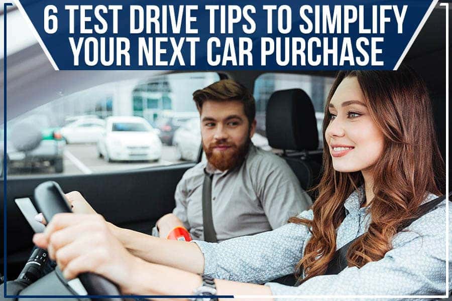 6 Test Drive Tips To Simplify Your Next Car Purchase