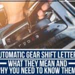Automatic Gear Shift Letters: What They Mean And Why You Need To Know Them?