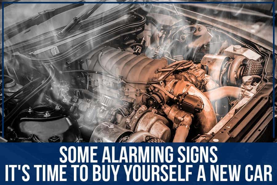 Some Alarming Signs It's Time To Buy Yourself A New Car