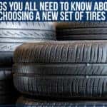 5 Things You All Need To Know About When Choosing A New Set Of Tires