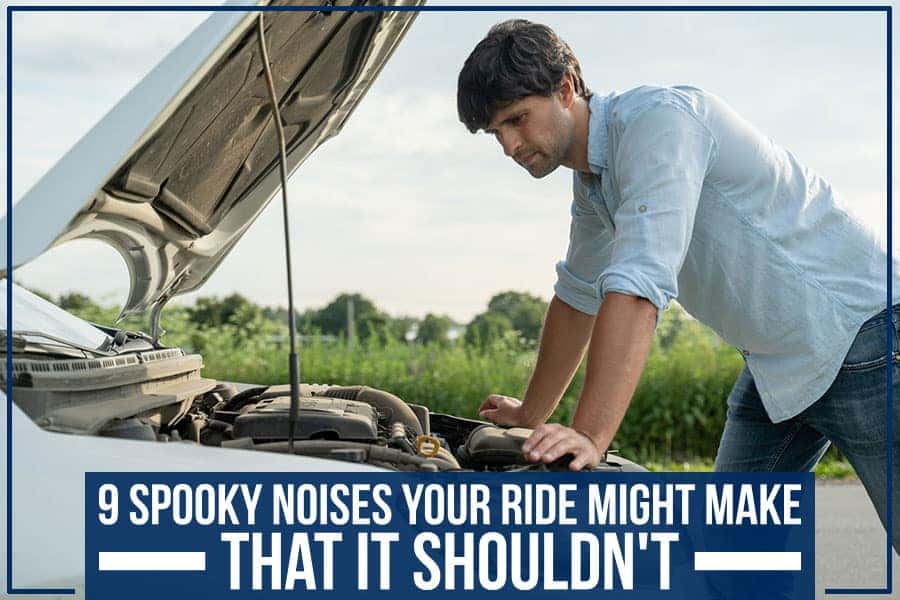 9 Spooky Noises Your Ride Might Make – That It Shouldn't
