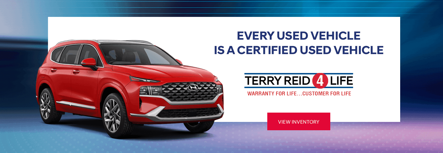 EVERY USED VEHICLE IS A CERTIFIED USED VEHICLE