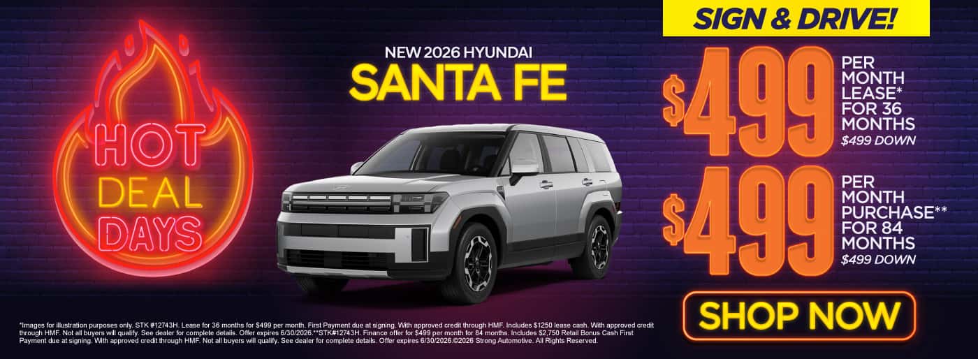 NEW 2026 HYUNDAI SANTA FE "SIGN & DRIVE! $499 PER MONTH LEASE* for 36 months $499 down $499 PER MONTH PURCHASE** for 84 months $499 down"
