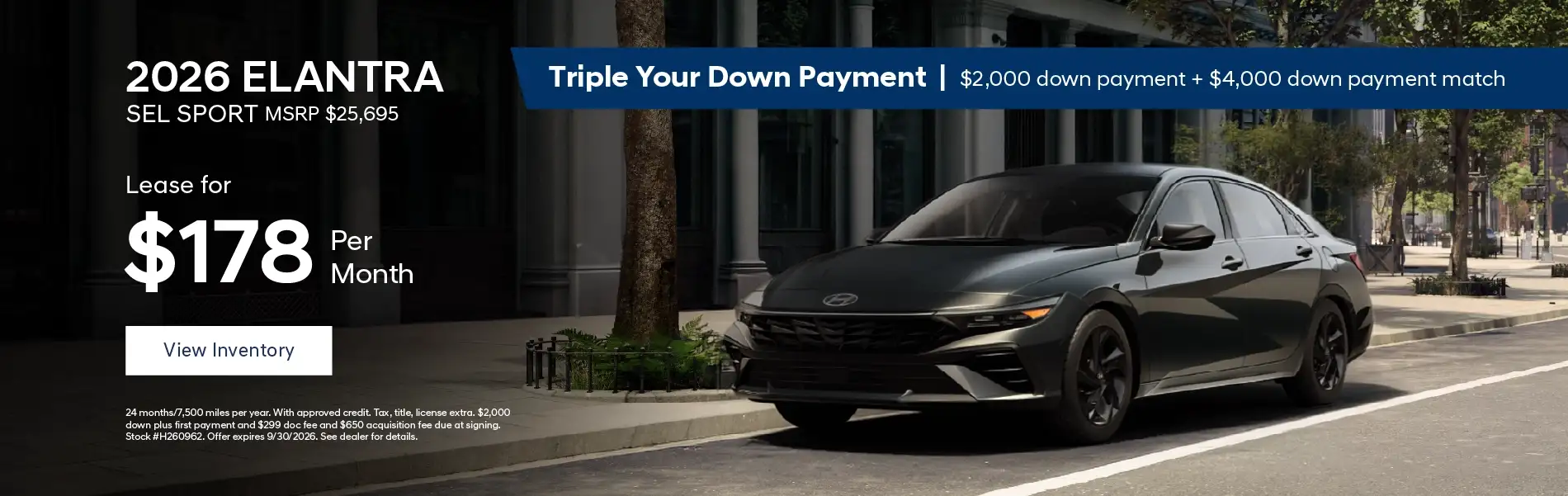 2026 Hyundai Elantra SEL SPORT - Lease for $178 per month Triple your Down Payment - $2,000 down payment + $4,000 down payment match 