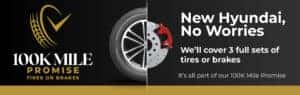 New Hyundai No Worries. We'll cover three full sets of tires or brakes.