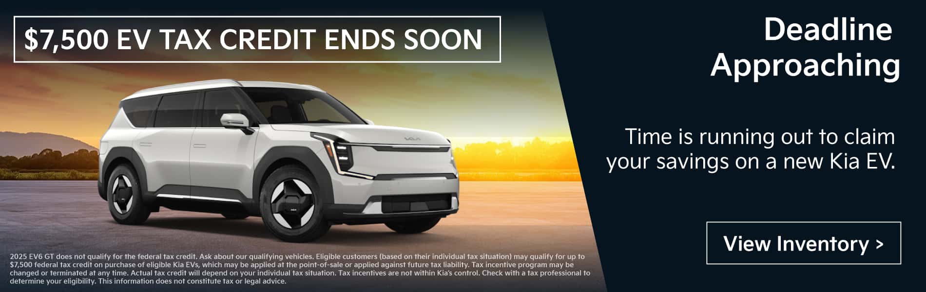 $7,500 EV Tax credit ends soon. Deadline approaching. Time is running out to claim your savings on a new Kia EV